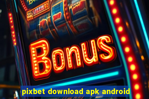 pixbet download apk android